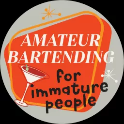 Amateur Bartending for Immature People Podcast artwork