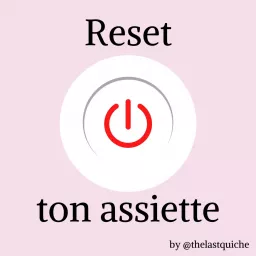 Reset ton assiette Podcast artwork