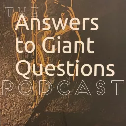 Answers to Giant Questions Podcast artwork