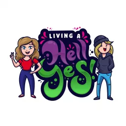 Living a Hell Yes! Podcast artwork