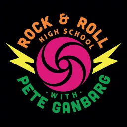 Rock & Roll High School With Pete Ganbarg Podcast artwork