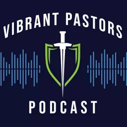 Vibrant Pastors Podcast artwork