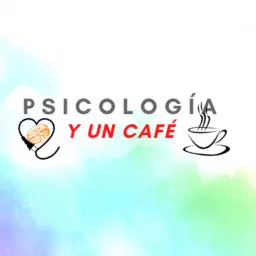 Psicología y un café Podcast artwork