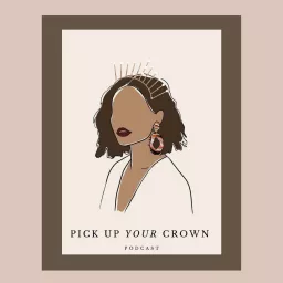 Pick Up Your Crown Podcast artwork