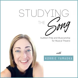 Studying the Song - Audition Prep and Musicianship for Musical Theatre Podcast artwork