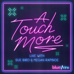 A Touch More with Megan Rapinoe & Sue Bird Podcast artwork