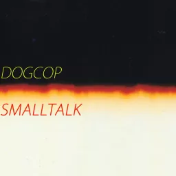 DOGCOP/SMALLTALK Podcast artwork
