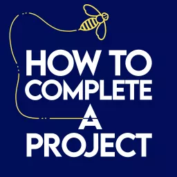 How to Complete a Project Podcast artwork