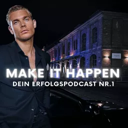 MAKE IT HAPPEN - Dein Erfolgspodcast Nr.1 artwork