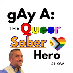 gAy A: The Super Soberhero Show Podcast artwork