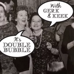 Double Bubble with Gerk and Keek Podcast artwork