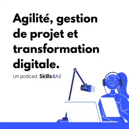 Agilité, gestion de projet et transformation digitale. Podcast artwork