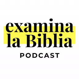 Examina La Biblia Podcast