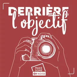 Derrière l'objectif Podcast artwork