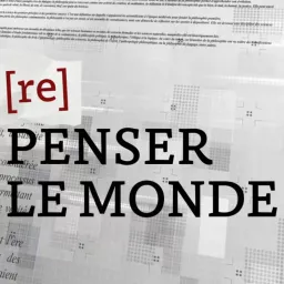 [Re]penser le monde Podcast artwork