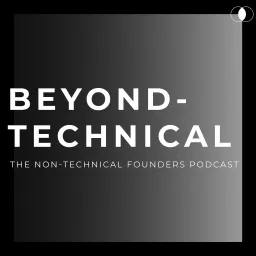 Beyond Technical - The Non-Technical Founders Podcast artwork
