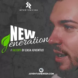 New Generation - I talenti di casa Juve | Juventus News 24 Podcast artwork