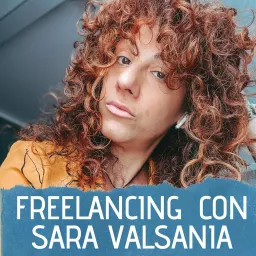 Freelancing con Sara Valsania Podcast artwork