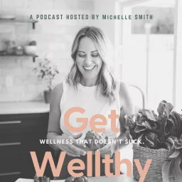 Get Wellthy Podcast artwork