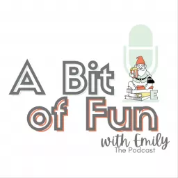 A Bit of Fun with Emily Podcast artwork