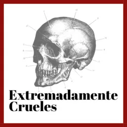 Extremadamente Crueles Podcast artwork