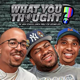 What You Thought ? Podcast artwork