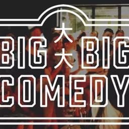 Big Big Comedy Podcast artwork