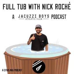 Full Tub with Nick Roché: A Jacuzzi Boys Podcast artwork