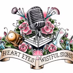 Heart Eyes and Wistful Sighs Podcast artwork