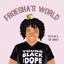Froesha's World Podcast artwork