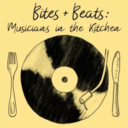 Bites + Beats: Musicians in the Kitchen Podcast artwork