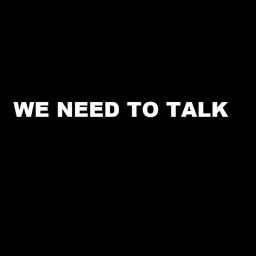 We Need To Talk Podcast artwork