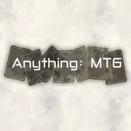 Anything: MTG Podcast artwork