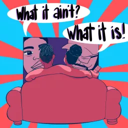 What It Ain't? What It Is! by:Hip&Critical Podcast artwork