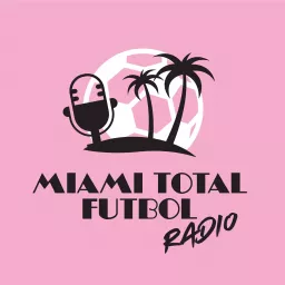 Miami Total Futbol Radio Podcast artwork