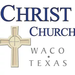 The Christ Church, Waco Podcast artwork