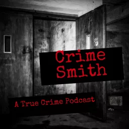 Crime Smith: A True Crime Podcast artwork