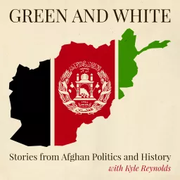 Green and White: Stories from Afghan Politics and History Podcast artwork