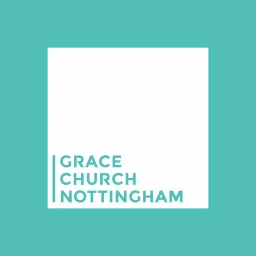Grace Church Nottingham Podcast artwork