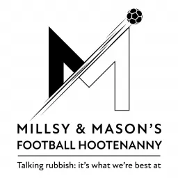 Millsy and Mason's Football Hootenanny Podcast artwork
