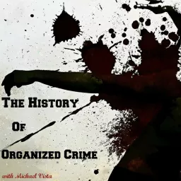 The History of Organized Crime Podcast artwork