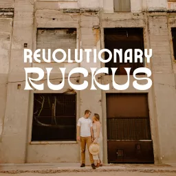 Revolutionary Ruckus Podcast artwork