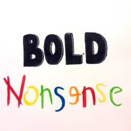 Bold Nonsense Podcast artwork