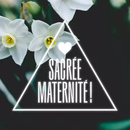 Sacrée Maternité ! Podcast artwork