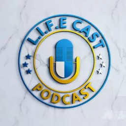 L.I.F.E Cast Podcast artwork