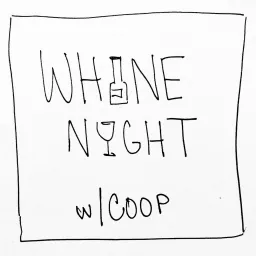 Whine Night w/Coop Podcast artwork