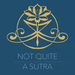 Not Quite A Sutra Podcast artwork