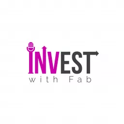 Invest with Fab - Because scared money don't make no money! Podcast artwork