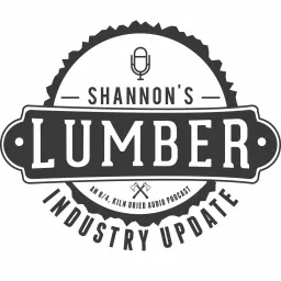 Shannon's Lumber Industry Update Podcast artwork