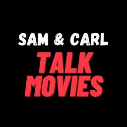 Sam & Carl Talk Movies Podcast artwork